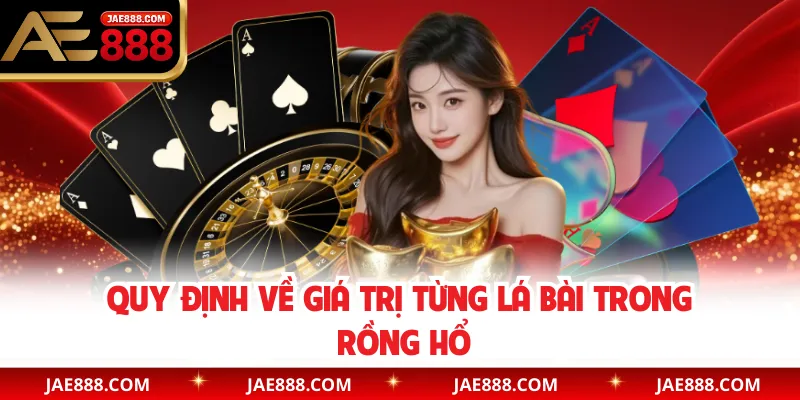 Quy định về giá trị từng lá bài trong Rồng Hổ